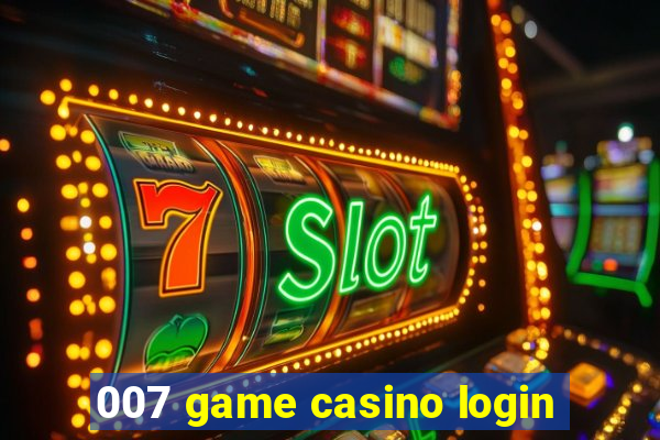 007 game casino login